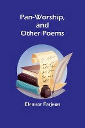 Pan-Worship, and Other Poems de Eleanor Farjeon