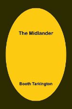 The Midlander de Booth Tarkington