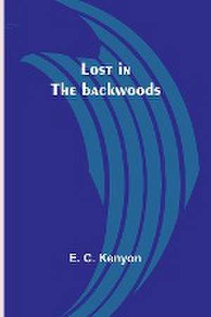 Lost in the backwoods de E. C. Kenyon