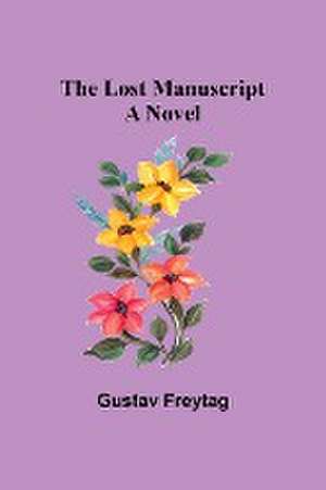 The Lost Manuscript de Gustav Freytag