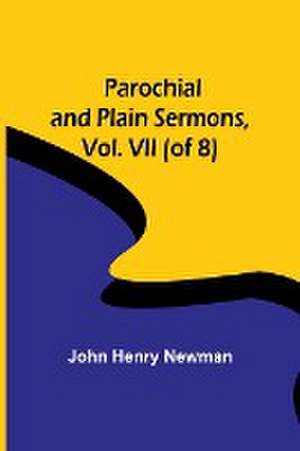 Parochial and Plain Sermons, Vol. VII (of 8) de John Henry Newman