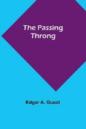 The Passing Throng de Edgar Guest