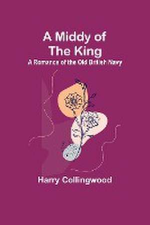 A Middy of the King de Harry Collingwood