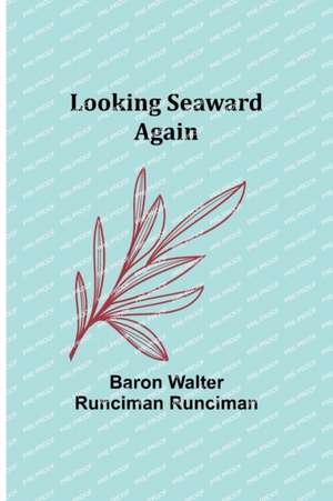 Looking Seaward Again de Baron Walter Runciman