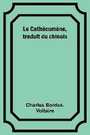 Le Cathécumène, traduit du chinois de Charles Bordes