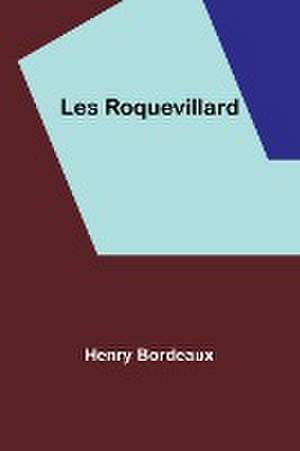 Les Roquevillard de Henry Bordeaux