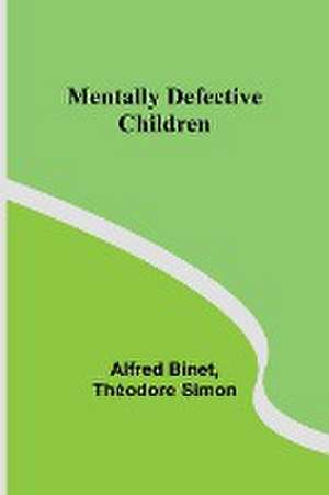 Mentally Defective Children de Alfred Binet