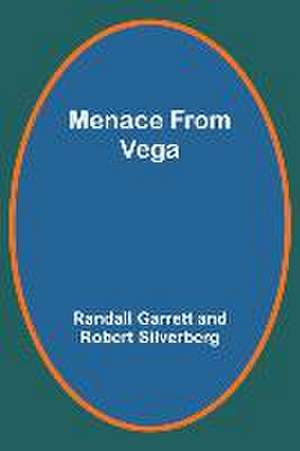 Menace From Vega de Randall Garrett Silverberg