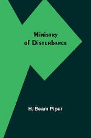 Ministry of Disturbance de H. Beam Piper