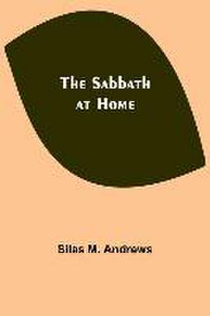 The Sabbath at Home de Silas M. Andrews