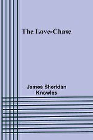 The Love-chase de James Sheridan Knowles