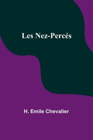 Les Nez-Percés de H. Emile Chevalier