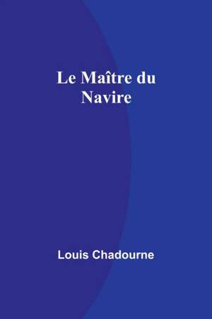 Le Maître du Navire de Louis Chadourne