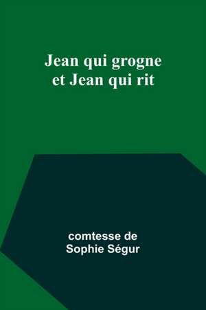 Jean qui grogne et Jean qui rit de Comtesse de Ségur