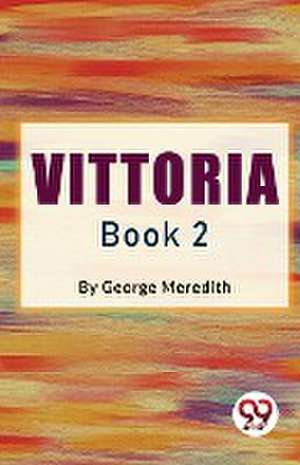 Vittoria Book 2 de George Meredith