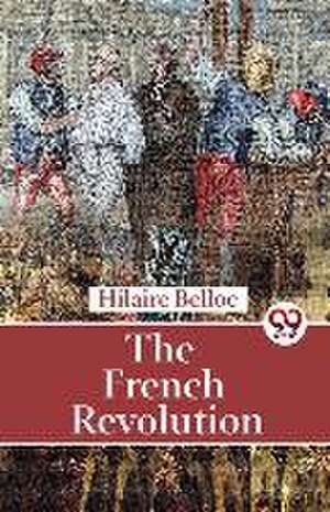 French Revolution de Hilaire Belloc