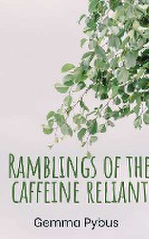 Ramblings of the caffeine reliant. de Gemma Pybus