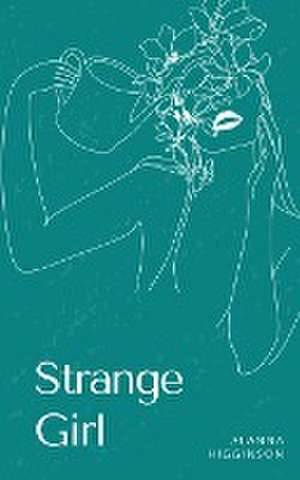 Strange Girl de Alanna Higginson