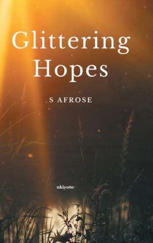 Glittering Hopes de S. Afrose