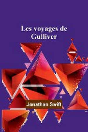 Les voyages de Gulliver de Jonathan Swift