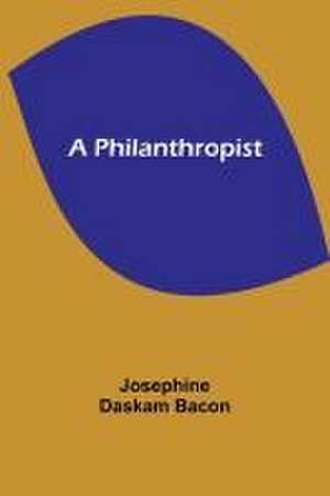 A Philanthropist de Josephine Bacon