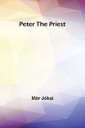 Peter the Priest de Mór Jókai