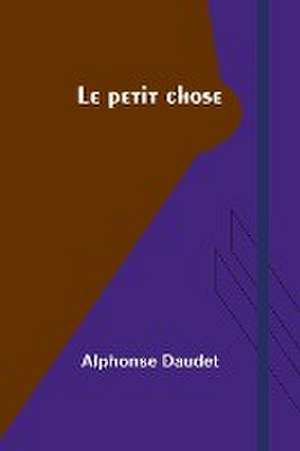 Le petit chose de Alphonse Daudet