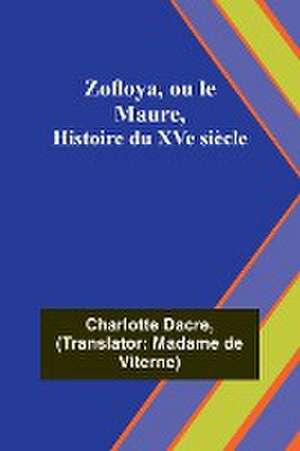 Zofloya, ou le Maure, Histoire du XVe siècle de Charlotte Dacre