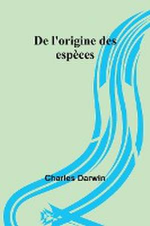 De l'origine des espèces de Charles Darwin