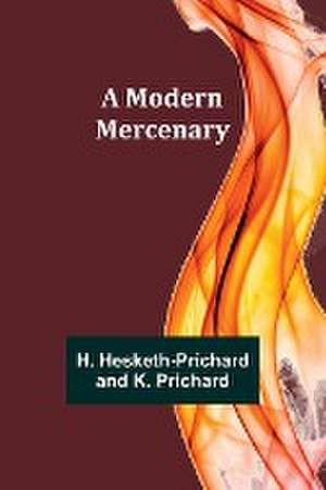 A Modern Mercenary de H. Hesketh-Prichard Prichard