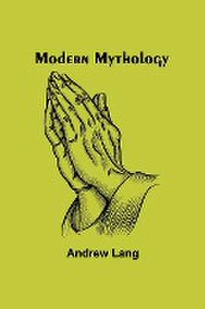 Modern Mythology de Andrew Lang