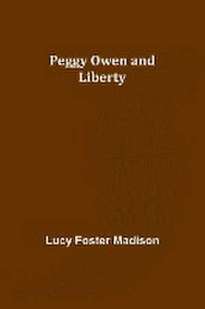 Peggy Owen and Liberty de Lucy Foster Madison