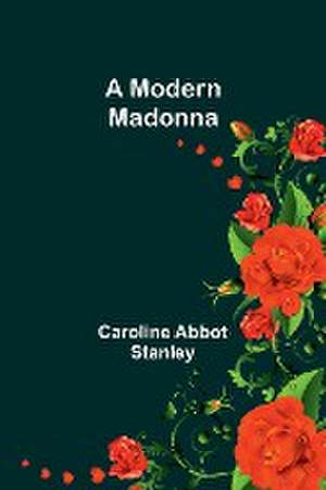 A Modern Madonna de Caroline Abbot Stanley