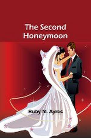 The Second Honeymoon de Ruby M. Ayres