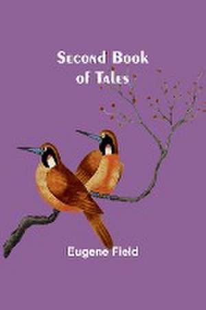 Second Book of Tales de Eugene Field