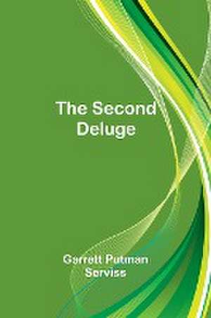 The Second Deluge de Garrett Putman Serviss