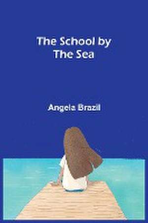 The School by the Sea de Angela Brazil