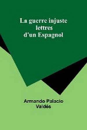 La guerre injuste de Armando Palacio Valdés