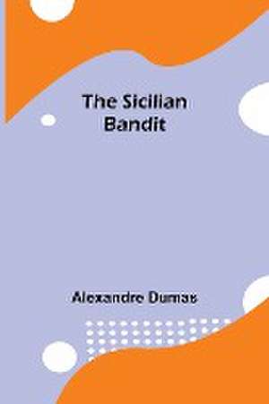 The Sicilian Bandit de Alexandre Dumas