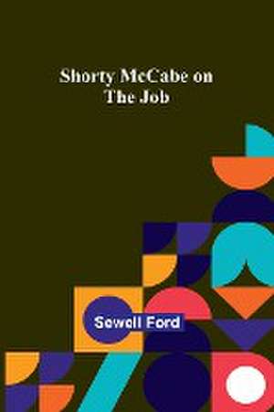 Shorty McCabe on the Job de Sewell Ford