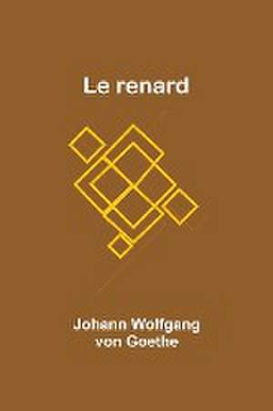 Le renard de Johann Wolfgang Goethe