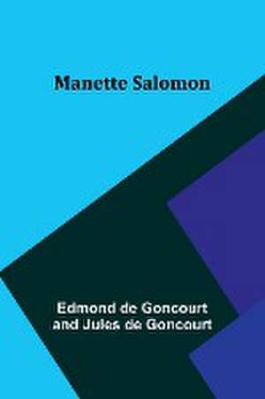 Manette Salomon de Edmond De Goncourt