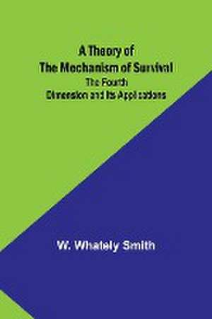 A Theory of the Mechanism of Survival de W. Whately Smith