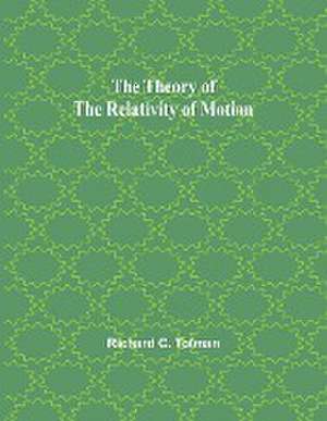 The Theory of the Relativity of Motion de Richard C. Tolman