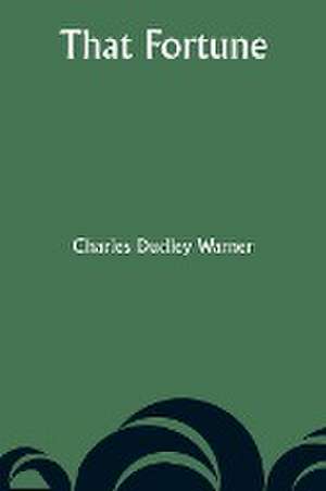 That Fortune de Charles Dudley Warner