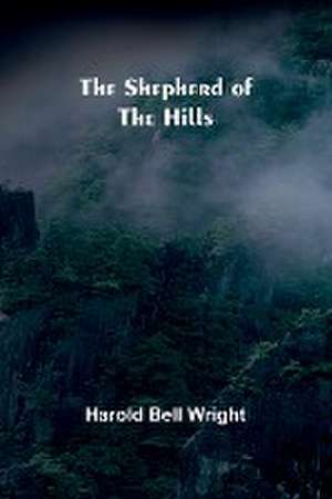 The Shepherd of the Hills de Harold Bell Wright