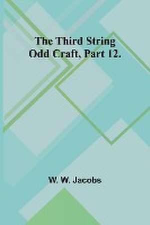 The Third String Odd Craft, Part 12. de W. W. Jacobs