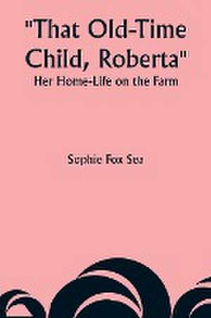 That Old-Time Child, Roberta de Sophie Fox Sea