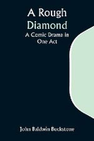 A Rough Diamond de John Baldwin Buckstone