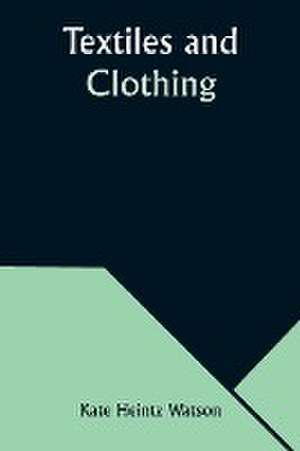 Textiles and Clothing de Kate Heintz Watson